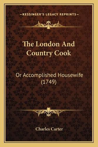 Cover image for The London and Country Cook: Or Accomplished Housewife (1749)