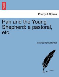 Cover image for Pan and the Young Shepherd: A Pastoral, Etc.