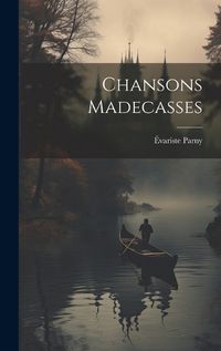 Cover image for Chansons Madecasses