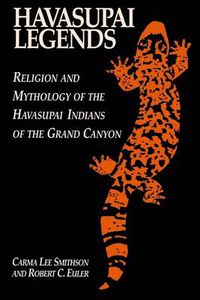 Cover image for Havasupai Legends: Religion and Mythology of the Havasupai Indians of the Grand Canyon