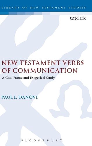 Cover image for New Testament Verbs of Communication: A Case Frame and Exegetical Study