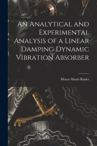 Cover image for An Analytical and Experimental Analysis of a Linear Damping Dynamic Vibration Absorber