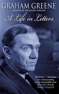 Cover image for Graham Greene: A Life In Letters