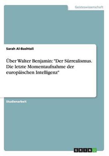 Cover image for UEber Walter Benjamin: Der Surrealismus. Die letzte Momentaufnahme der europaischen Intelligenz