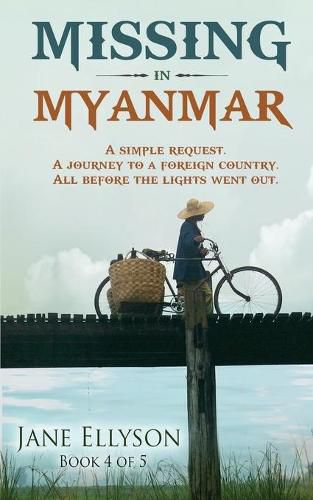 Cover image for Missing in Myanmar: A simple request. A journey to a foreign country. All before the lights went out.