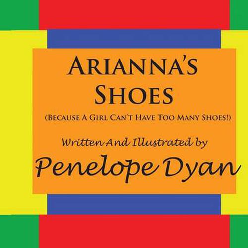 Cover image for Arianna's Shoes (Because A Girl Can't Have Too Many Shoes!)