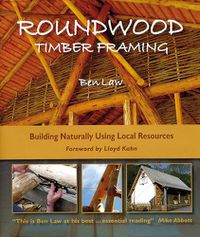 Cover image for Roundwood Timber Framing: Building Naturally Using Local Resources
