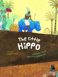 Cover image for The Little Hippo: A Children's Book Inspired by Egyptian Art