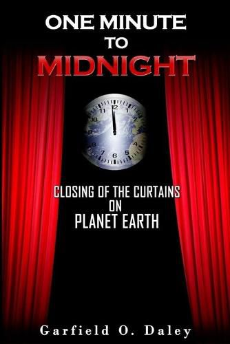 Cover image for One Minute To Midnight: Closing of the Curtains on Planet Earth