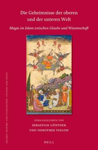 Cover image for Die Geheimnisse der oberen und der unteren Welt: Magie im Islam zwischen Glaube und Wissenschaft