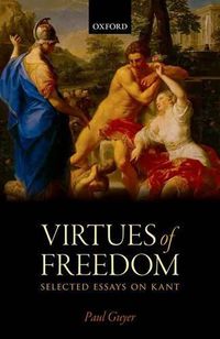 Cover image for The Virtues of Freedom: Selected Essays on Kant