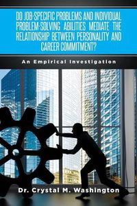 Cover image for Do Job-Specific Problems and Individual Problem-Solving Abilities Mediate the Relationships Between Personality and Career Commitment?: An Empirical Investigation