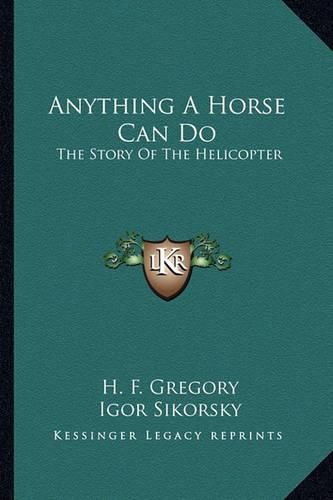 Cover image for Anything a Horse Can Do: The Story of the Helicopter