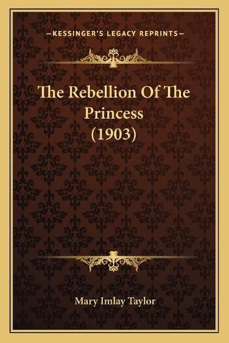 The Rebellion of the Princess (1903) the Rebellion of the Princess (1903)