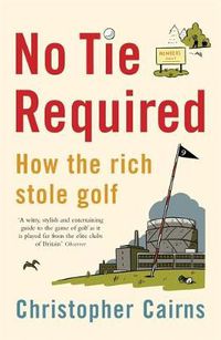 Cover image for No Tie Required: How the Rich Stole Golf