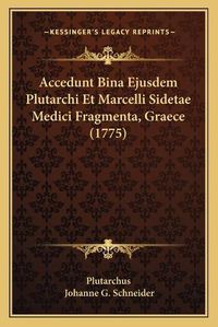 Cover image for Accedunt Bina Ejusdem Plutarchi Et Marcelli Sidetae Medici Fragmenta, Graece (1775)