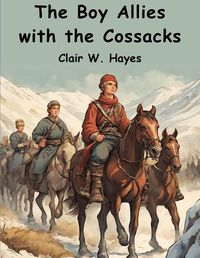 Cover image for The Boy Allies with the Cossacks