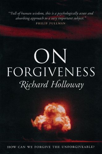 On Forgiveness: How Can We Forgive the Unforgivable?