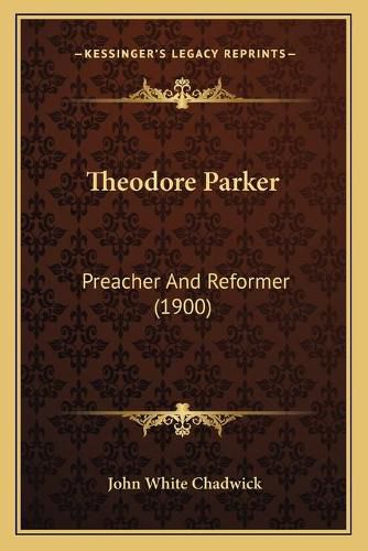 Cover image for Theodore Parker: Preacher and Reformer (1900)
