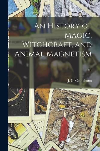 An History of Magic, Witchcraft, and Animal Magnetism; v.1