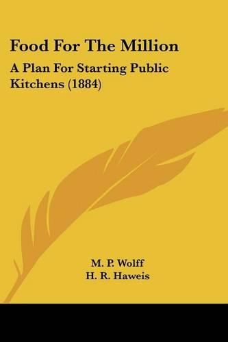 Food for the Million: A Plan for Starting Public Kitchens (1884)