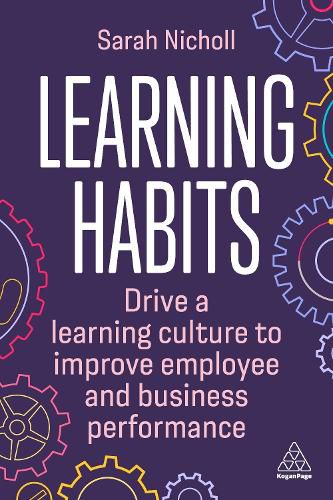 Cover image for Learning Habits: Drive a Learning Culture to Improve Employee and Business Performance