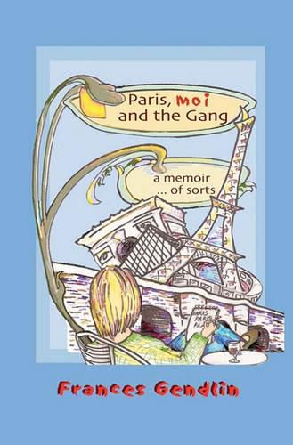 Cover image for Paris, Moi and The Gang: A Memoir... of Sorts