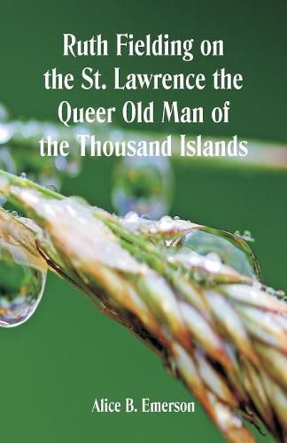 Cover image for Ruth Fielding on the St. Lawrence The Queer Old Man of the Thousand Islands