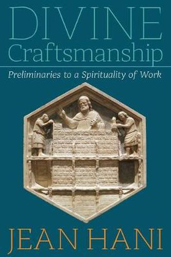 Cover image for Divine Craftsmanship: Preliminaries to a Spirituality of Work