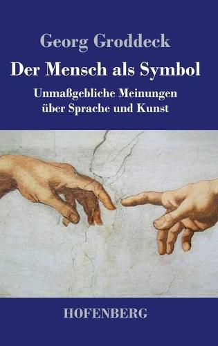 Der Mensch als Symbol: Unmassgebliche Meinungen uber Sprache und Kunst