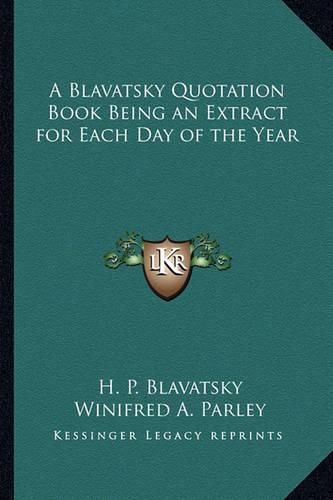 Cover image for A Blavatsky Quotation Book Being an Extract for Each Day of the Year