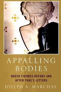 Cover image for Appalling Bodies: Queer Figures Before and After Paul's Letters