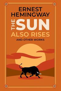 Cover image for The Sun Also Rises and Other Works