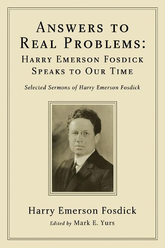 Cover image for Answers to Real Problems: Harry Emerson Fosdick Speaks to Our Time