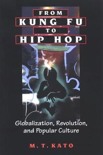 Cover image for From Kung Fu to Hip Hop: Globalization, Revolution, and Popular Culture