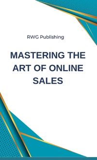 Cover image for Mastering the Art of Online Sales