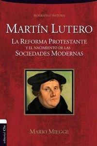 Cover image for Martin Lutero: The Protestant Reformation and the Birth of Modern Societies