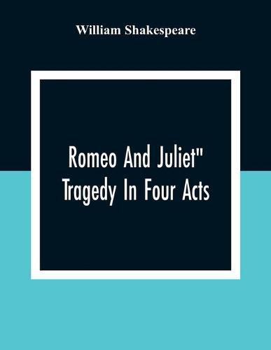 Cover image for Romeo And Juliet: Tragedy In Four Acts