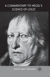 Cover image for A Commentary to Hegel's Science of Logic