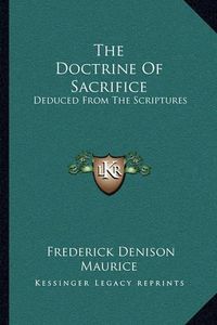 Cover image for The Doctrine of Sacrifice: Deduced from the Scriptures