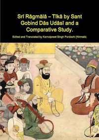 Cover image for Srī Rāgmālā - Tīkā by Sant Gobind Dās Udāsī and a Comparative Study.