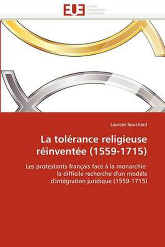 Cover image for La Tol Rance Religieuse R Invent E (1559-1715)