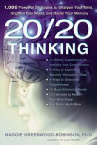 Cover image for 20/20 Thinking: 1,000 Powerful Strategies to Sharpen Your Mind, Brighten Your Mood, and Boost Your Memory