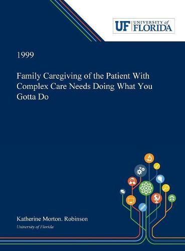 Cover image for Family Caregiving of the Patient With Complex Care Needs Doing What You Gotta Do