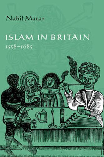 Cover image for Islam in Britain, 1558-1685