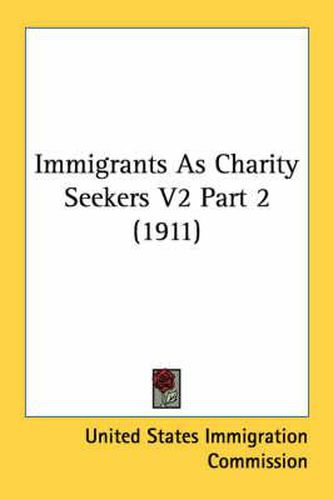 Cover image for Immigrants as Charity Seekers V2 Part 2 (1911)