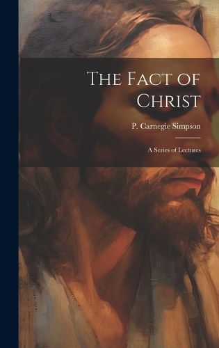 Cover image for The Fact of Christ; a Series of Lectures