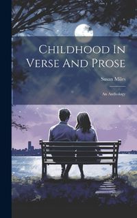 Cover image for Childhood In Verse And Prose