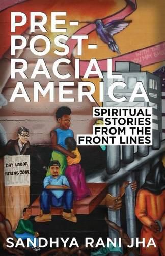 Cover image for Pre-Post-Racial America: Spiritual Stories from the Front Lines