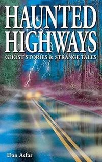 Cover image for Haunted Highways: Ghost Stories and Strange Tales